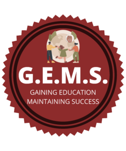 G.E.M.S. Gaining Education Maintaining Success